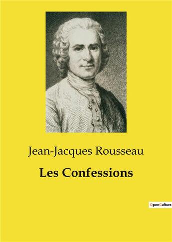 Couverture du livre « Les Confessions : une oeuvre majeure de Jean-Jacques Rousseau » de Jean-Jacques Rousseau aux éditions Culturea