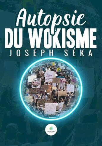 Couverture du livre « Autopsie du wokisme » de Joseph Seka aux éditions Le Lys Bleu