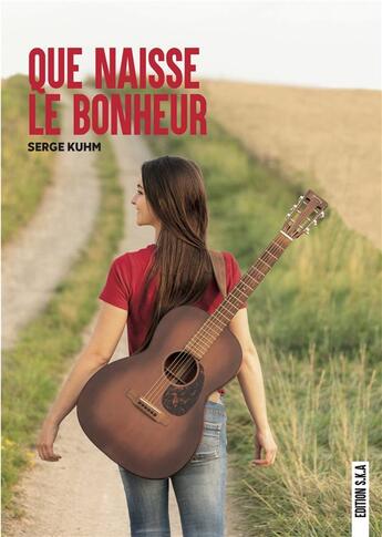 Couverture du livre « Que naisse le bonheur » de Kuhm Serge aux éditions Books On Demand