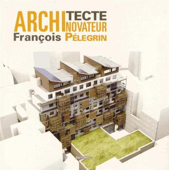 Couverture du livre « François Pélegrin architecte » de Fabrice Pelerin aux éditions Pc