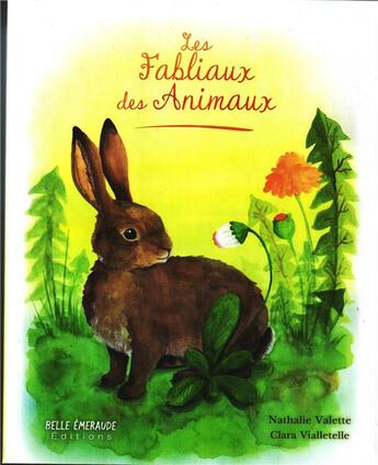 Couverture du livre « Les fabliaux des animaux » de Nathalie Valette et Clara Vialletelle aux éditions Belle Emeraude