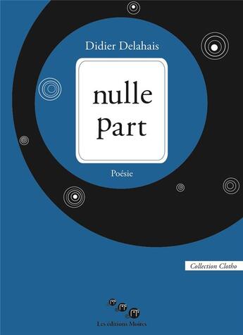 Couverture du livre « Nulle part » de Didier Delahais aux éditions Editions Moires