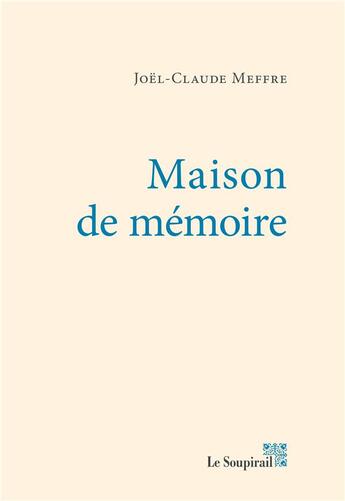 Couverture du livre « Maison de mémoire » de Joel-Claude Meffre aux éditions Le Soupirail