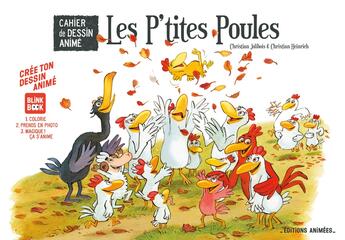 Couverture du livre « Les p'tites poules : Cahier de dessin animé » de Christian Jolibois et Christian Heinrich aux éditions Editions Animees