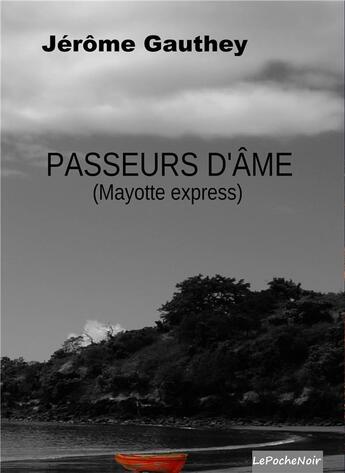 Couverture du livre « Passeurs d'âme (Mayotte express) » de Jerome Gauthey aux éditions Noir Edition