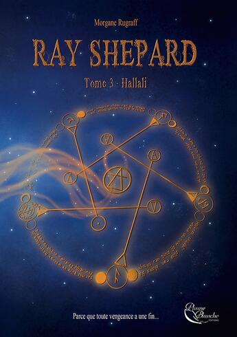 Couverture du livre « Ray Shepard Tome 3 : hallali » de Morgane Rugraff aux éditions Plume Blanche