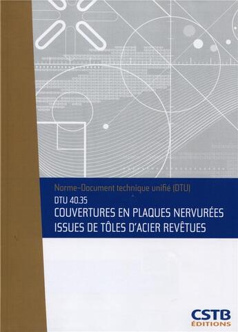 Couverture du livre « DTU 40.35 couverture en plaques nervurées issues de tôles d'acier revêtues » de Collectif Cstb aux éditions Cstb