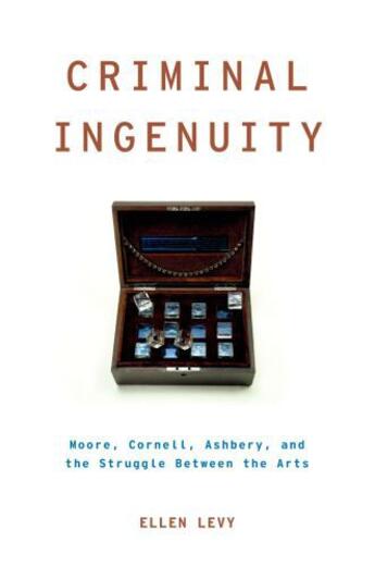 Couverture du livre « Criminal Ingenuity: Moore, Cornell, Ashbery, and the Struggle Between » de Levy Ellen aux éditions Oxford University Press Usa