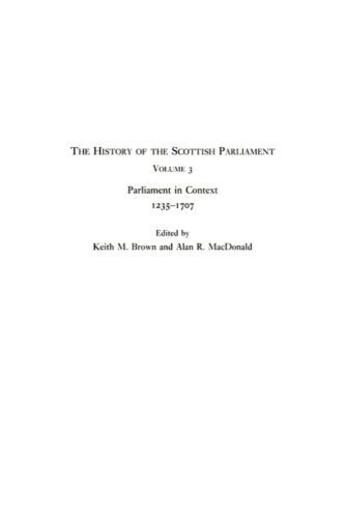 Couverture du livre « The History of the Scottish Parliament: Parliament in Context, 1235-17 » de Keith Brown aux éditions Edinburgh University Press