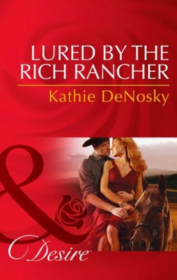 Couverture du livre « Lured by the Rich Rancher (Mills & Boon Desire) » de Kathie Denosky aux éditions Mills & Boon Series