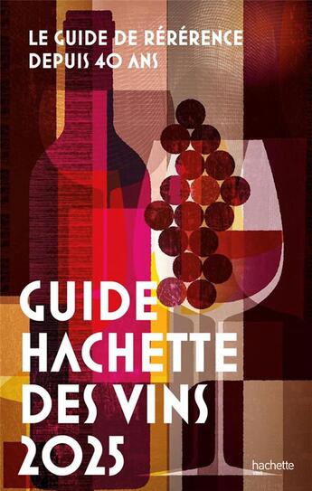 Couverture du livre « Guide hachette des vins 2025 - le guide de reference depuis 40 ans » de  aux éditions Hachette Pratique