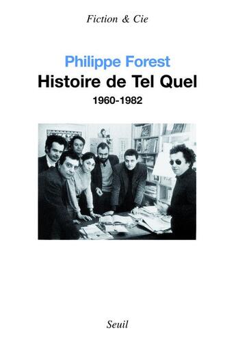 Couverture du livre « Histoire de Tel Quel ; 1960-1982 » de Philippe Forest aux éditions Seuil