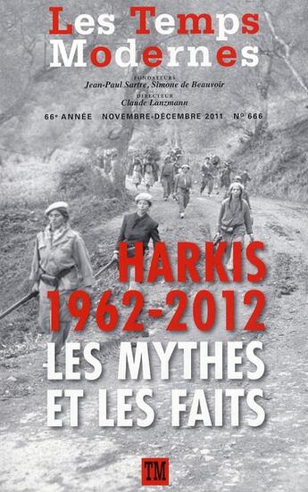 Couverture du livre « Revue Les temps modernes N.666 ; Harkis 1962-2012 ; les mythes et les faits » de  aux éditions Gallimard