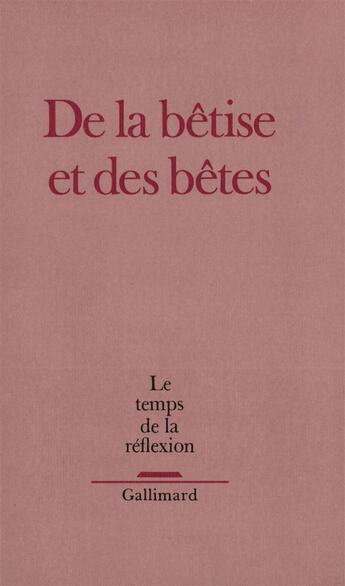 Couverture du livre « Le temps de la reflexion - de la betise et des betes » de  aux éditions Gallimard