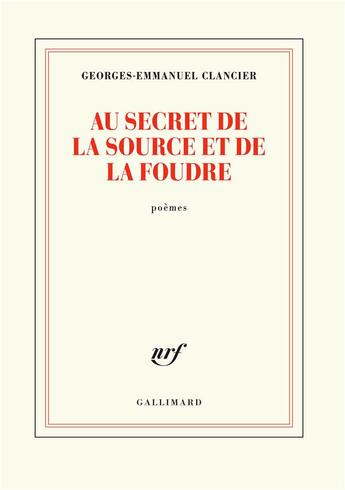 Couverture du livre « Au secret de la source et de la foudre » de Georges-Emmanuel Clancier aux éditions Gallimard