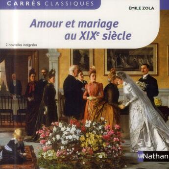 Couverture du livre « Amour et mariage au XIXe siècle » de Émile Zola aux éditions Nathan
