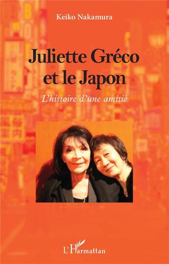 Couverture du livre « Juliette Greco et le Japon : l'histoire d'une amitié » de Keiko Nakamura aux éditions L'harmattan