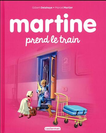 Couverture du livre « Martine Tome 28 : Martine prend le train » de Delahaye Gilbert et Marlier Marcel aux éditions Casterman