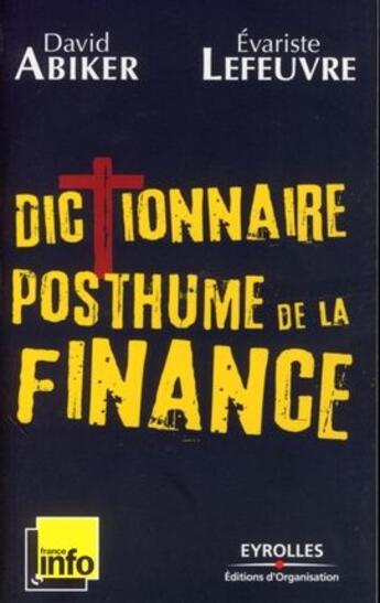 Couverture du livre « Dictionnaire posthume de la finance » de Abiker/Lefeuvre aux éditions Organisation