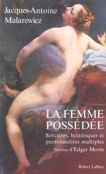 Couverture du livre « La femme possédée ; sorcières, hystériques et personnalités multiples » de Malarewicz J-A. aux éditions Robert Laffont