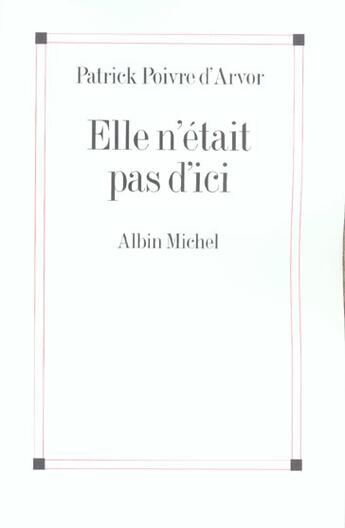 Couverture du livre « Elle n'etait pas d'ici » de Poivre D'Arvor P. aux éditions Albin Michel