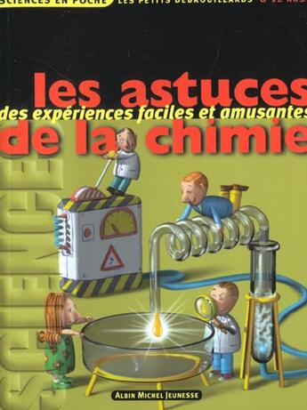 Couverture du livre « Les astuces de la chimie » de  aux éditions Albin Michel Jeunesse