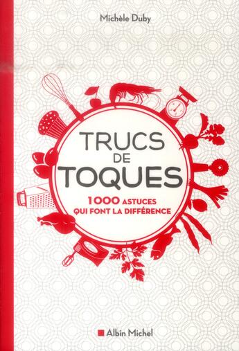 Couverture du livre « Trucs de toques ; 1000 astuces qui font la différence » de Michele Duby aux éditions Albin Michel