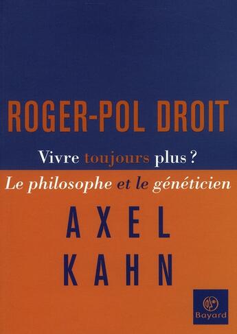 Couverture du livre « Vivre toujours plus ; le philosophe et le généticien » de  aux éditions Bayard