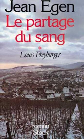 Couverture du livre « Le partage du sang t01 louis freyburger » de Jean Egen aux éditions Stock