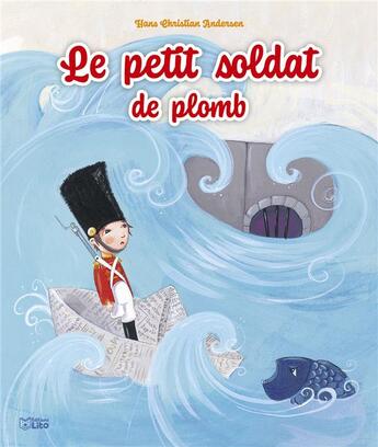 Couverture du livre « Le petit soldat de plomb » de Hans Christian Andersen aux éditions Lito