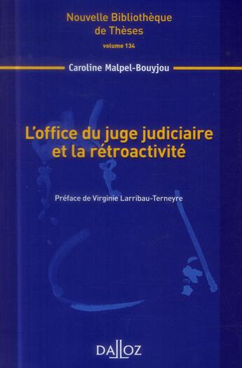 Couverture du livre « L'office du juge judiciaire et la rétroactivité » de Caroline Malpel-Bouyjou aux éditions Dalloz