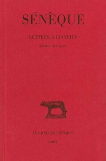 Couverture du livre « Lettres à Lucilius. Tome V : Livres XIX-XX » de Seneque aux éditions Belles Lettres