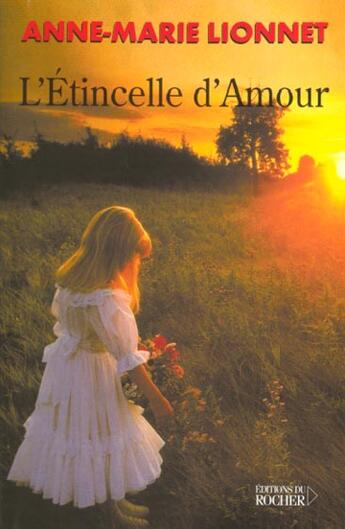 Couverture du livre « L'etincelle d'amour » de Anne-Marie Lionnet aux éditions Rocher