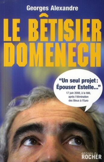 Couverture du livre « Le bétisier Domenech » de Georges Alexandre aux éditions Rocher