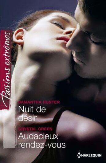 Couverture du livre « Nuit de désir ; audacieux rendez-vous » de Crystal Green et Samantha Hunter aux éditions Harlequin