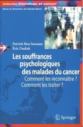 Couverture du livre « Les souffrances psychologiques des malades du cancer ; comment les reconnaître, comment les traiter ? » de Ben Soussan/Dudoit aux éditions Springer