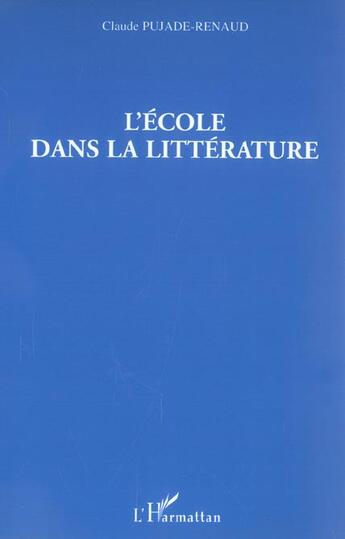 Couverture du livre « L'ecole dans la litterature » de Pujade-Renaud Claude aux éditions L'harmattan