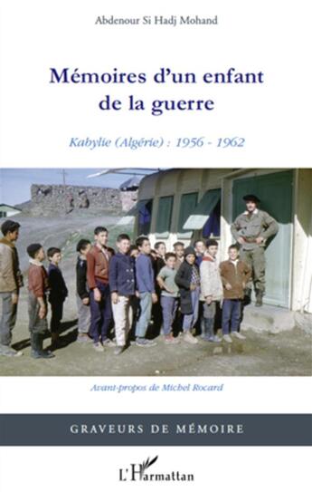 Couverture du livre « Mémoires d'un enfant de la guerre ; Kabylie (Algérie) : 1956-1962 » de Abdenour Si Hadj Mohand aux éditions L'harmattan