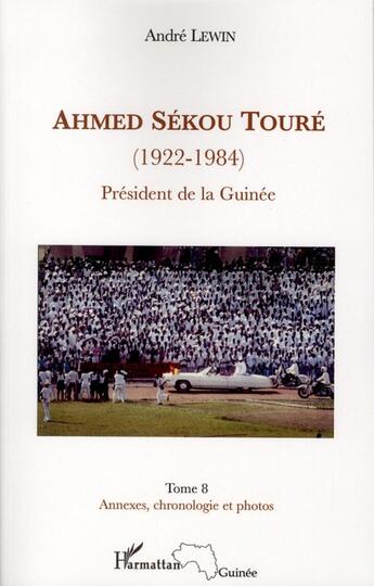 Couverture du livre « Ahmed Sékou Touré (1922-1984) président de la Guinée t.8 » de Andre Lewin aux éditions L'harmattan