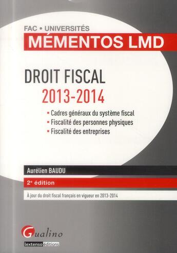 Couverture du livre « Droit fiscal 2013-2014 (2e édition) » de Aurelien Baudu aux éditions Gualino