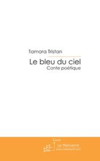 Couverture du livre « Le bleu du ciel » de Tamara Tristan aux éditions Le Manuscrit