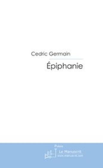 Couverture du livre « Épiphanie » de Germain-C aux éditions Le Manuscrit