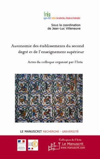 Couverture du livre « Autonomie des établissements du second degré et de l'enseignement supérieur » de Jean-Luc Villeneuve aux éditions Le Manuscrit