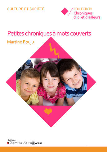 Couverture du livre « Petites chroniques à mots couverts » de Martine Bouju aux éditions Chemins De Tr@verse