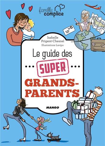 Couverture du livre « Le guide des super grands-parents » de Lavipo et Dominique Dufour aux éditions Mango