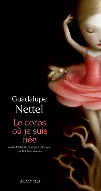 Couverture du livre « Le corps où je suis née » de Guadalupe Nettel aux éditions Actes Sud