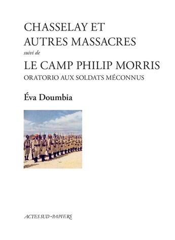 Couverture du livre « Chasselay et autres massacres suivi de Le Camp Philip Morris : Oratorio aux soldats méconnus » de Doumbia Eva aux éditions Actes Sud