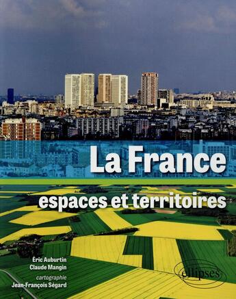 Couverture du livre « La france. espaces et territoires » de Auburtin/Mangin aux éditions Ellipses