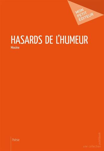 Couverture du livre « Hasards de l'humeur » de Miocene aux éditions Publibook