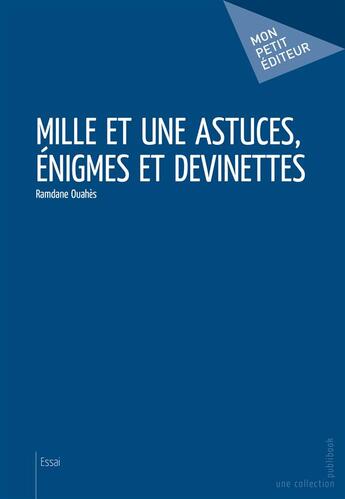 Couverture du livre « Mille et une astuces, énigmes et devinettes » de Ramdane Ouahes aux éditions Publibook